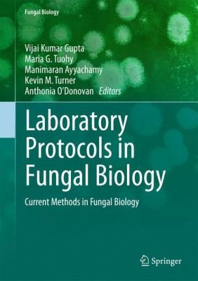 Laboratory Protocols In Fungal Biology Current Methods In Fungal Biology