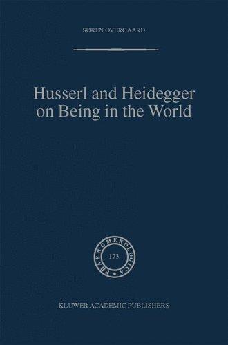 Husserl and Heidegger on Being in the World (Phaenomenologica)