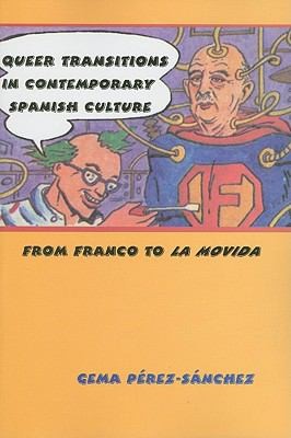 Queer Transitions In Contemporary Spanish Culture From Franco To La Movida