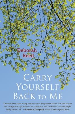 Carry Yourself Back To Me A Novel