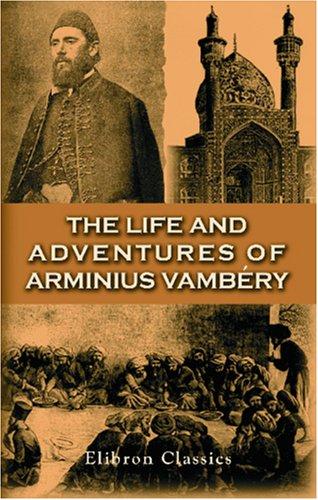 The Life and Adventures of Arminius Vambéry