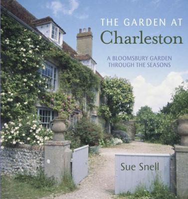 The Garden At Charleston A Bloomsbury Garden Through The Seasons