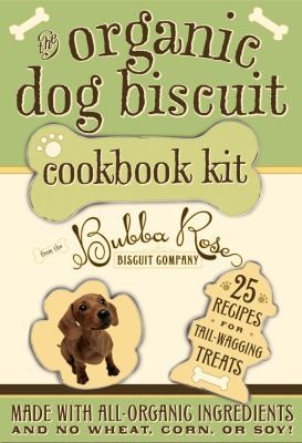 The Organic Dog Biscuit Cookbook Kit From The Bubba Rose Biscuit Company