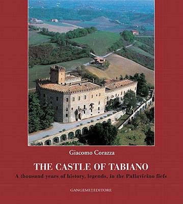 The Castle Of Tabiano A Thousand Years Of History Legends In The Pallavicino Fiefs