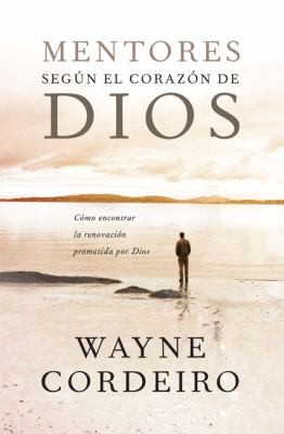 El Mentor Conforme Al Corazon De Dios Aprenda A Escuchar La Vos De Dios