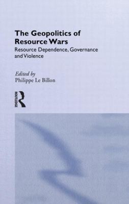 The Geopolitics Of Resource Wars Resource Dependence Governance And Violence