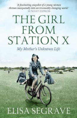 The Girl From Station X My Mothers Unknown Life