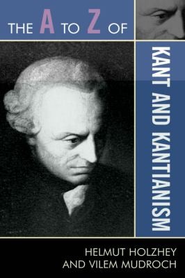 The A To Z Of Kant And Kantianism