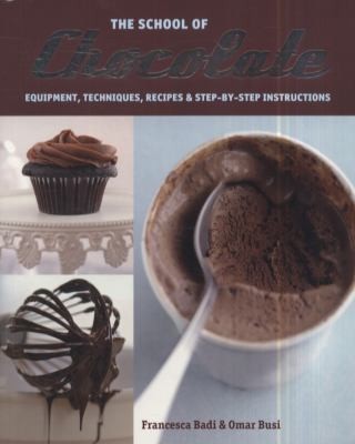 The School Of Chocolate Equipment Techniques Recipes Stepbystep Instructions