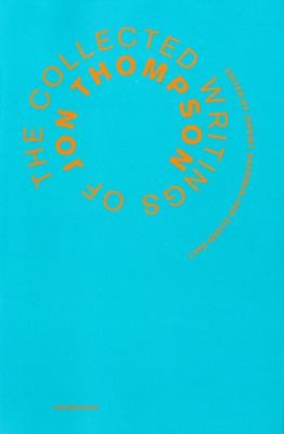 The Collected Writings Of Jon Thompson