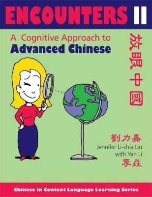 Encounters 2 A Cognitice Approach To Advanced Chinese