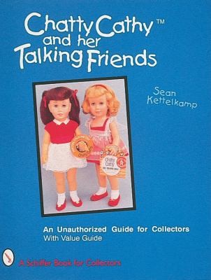 Chatty Cathy and Her Talking Friends
            
                Schiffer Book for Collectors Paperback
