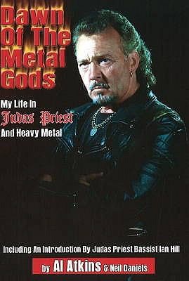 Dawn Of The Metal Gods My Life In Judas Priest And Heavy Metal
