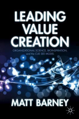 Leading Value Creation Organizational Science Bioinspiration And The Cue See Model