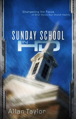 Sunday School In Hd Sharpening The Focus On What Makes Your Church Healthy