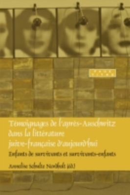 Tmoignages De Laprsauschwitz Dans La Littrature Juivefranaise Daujourdhui Enfants De Survivants Et Survivantsenfants