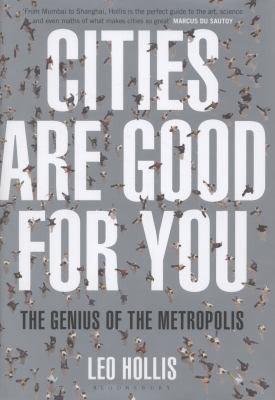 Cities Are Good For You The Genius Of The Metropolis