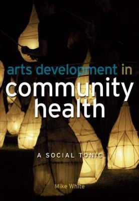 Arts Development In Community Health A Social Tonic