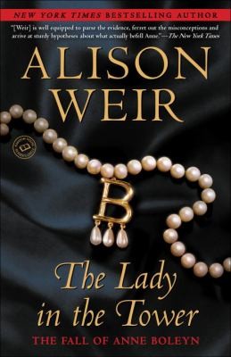 The Lady In The Tower The Fall Of Anne Boleyn