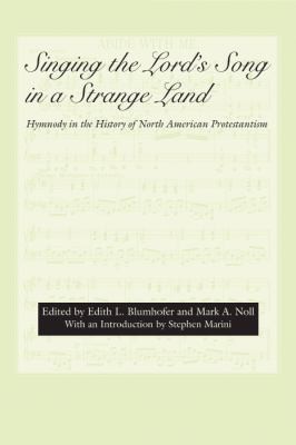 Singing The Lords Song In A Strange Land Hymnody In The History Of North American Protestantism