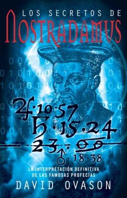 Los Secretos De Nostradamus La Interpretacin Definitiva De Las Famosas Profecas