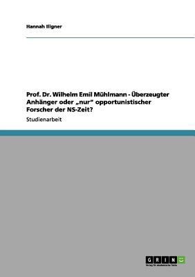 Prof Dr Wilhelm Emil M Hlmann  Berzeugter Anh Nger Oder Nur Opportunistischer Forscher Der NSZeit