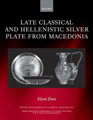 Late Classical And Hellenistic Silver Plate From Macedonia