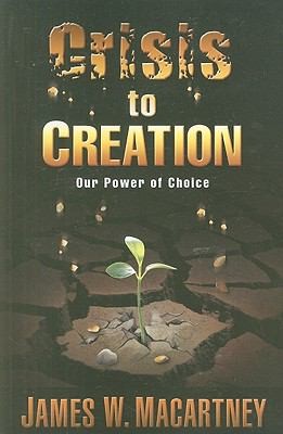Crisis To Creation Our Power Of Choice