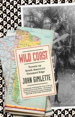 Wild Coast Travels On South Americas Untamed Edge