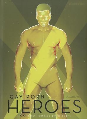 Gay Porn Heroes 100 Most Famous Porn Stars