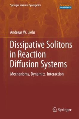 Dissipative Solitons In Reaction Diffusion Systems Mechanisms Dynamics Interaction