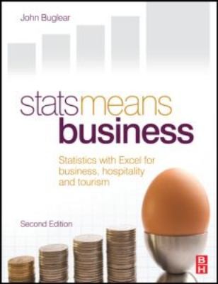 Stats Means Business Statistics With Excel For Business Hospitality And Tourism