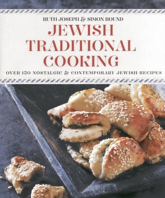 Jewish Traditional Cooking Over 150 Nostalgic And Contemporary Jewish Recipes
