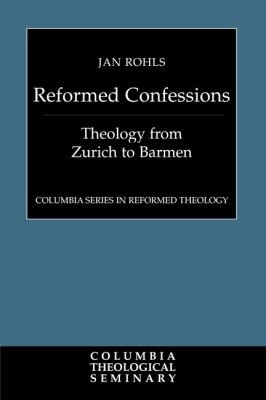 Reformed Confessions
            
                Columbia Series in Reformed Theology