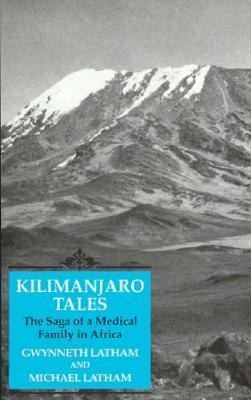 Kilimanjaro Tales The Saga Of A Medical Family In Africa