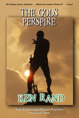 The Gods Perspire The Collected Short Fiction