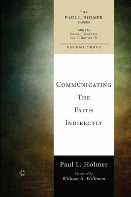 Communicating The Faith Indirectly Selected Sermons Addresses And Prayers