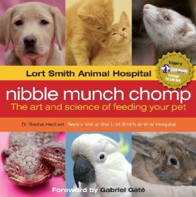 Nibble Munch Chomp The Art And Science Of Feeding Your Pet
