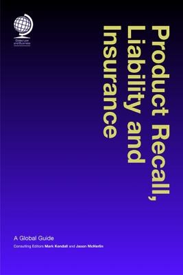 Product Recall Liability And Insurance A Global Guide