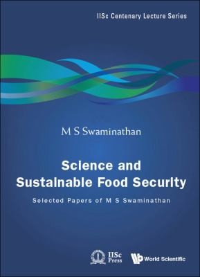 Science And Sustainable Food Security Selected Papers Of M S Swaminathan