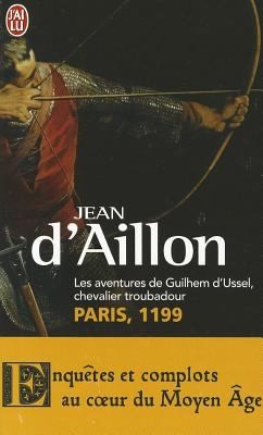Les Aventures De Guilhem Dussel Chevalier Troubadour Paris 1199 Roman