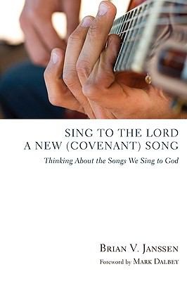 Sing To The Lord A New Covenant Song Thinking About The Songs We Sing To God