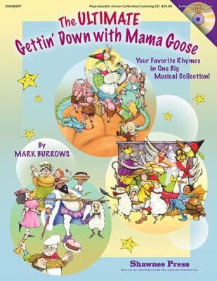 The Ultimate Gettin Down With Mama Goose Your Favorite Rhymes In One Big Musical Collection