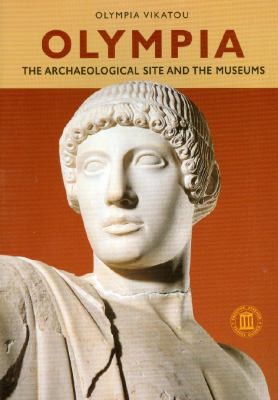 Olympia The Archaeological Site And The Museums