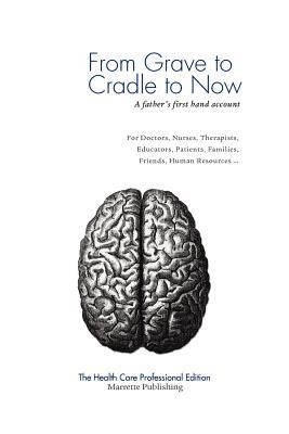 From Grave to Cradle to Now  The Health Care Professional Edition