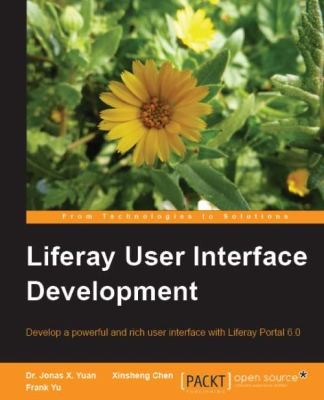 Liferay User Interface Development Develop A Powerful And Rich User Interface With Liferay Portal 6