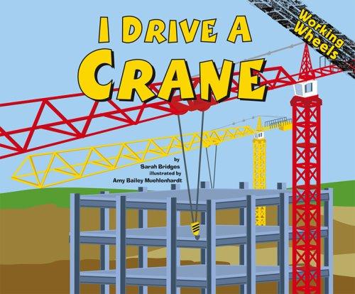 I Drive a Crane (Working Wheels) (Working Wheels)