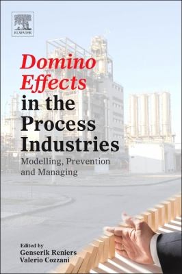 Domino Effects In The Process Industries Modeling Prevention And Managing