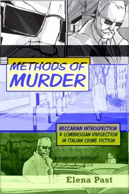 Methods Of Murder Beccarian Introspection And Lombrosian Vivisection In Italian Crime Fiction