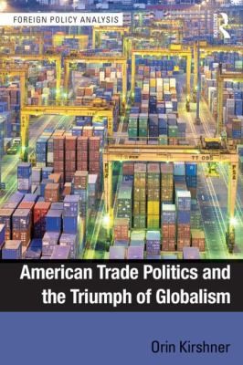 American Trade Politics And The Triumph Of Globalism